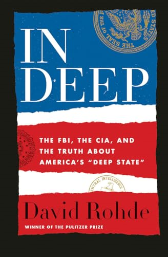 In Deep: The FBI, the CIA, and the Truth about America's :