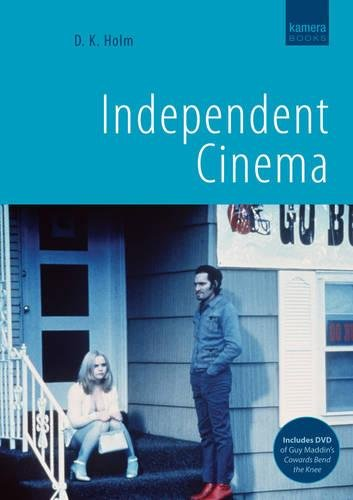 Independent Cinema (includes DVD of Guy Maddin's Coward Bend The Knee)