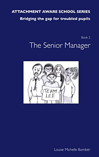 The Attachment Aware School Series: Getting Started - The Senior Manager -INCO/SENCO/Assistant Head: Bridging the Gap for Troubled Pupils