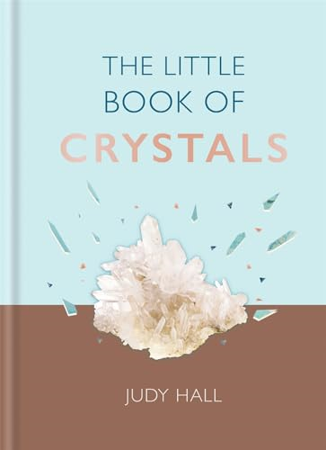 The Little Book of Crystals: Crystals to attract love, wellbeing and spiritual harmony into your life (MBS Little book of...)