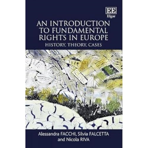An Introduction to Fundamental Rights in Europe: History, Theory, Cases