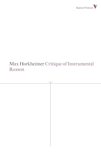 Critique of Instrumental Reason (Radical Thinkers)