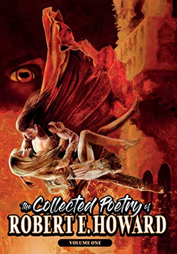 The Collected Poetry of Robert E. Howard, Volume 1 (The Collected Poetry of Robert E. Howard)