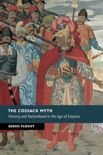 The Cossack Myth: History and Nationhood in the Age of Empires (New Studies in European History)
