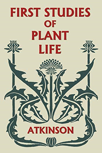 First Studies of Plant  - Life (Yesterday's Classics)