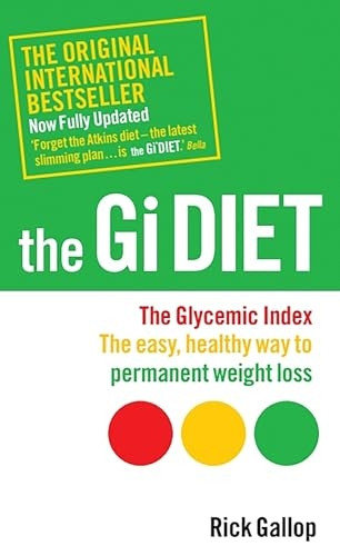 The GI Diet: The Easy, Healthy Way to Permanent Weight Loss