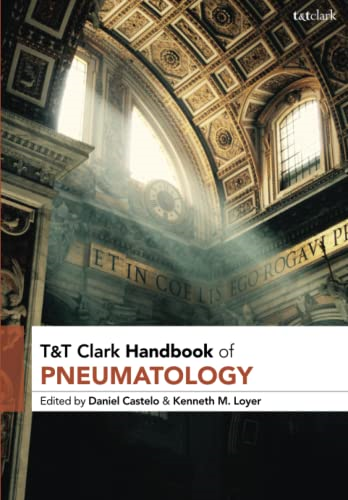 T&T Clark Handbook of Pneumatology (T&T Clark Handbooks)