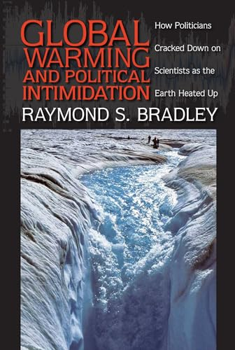 Global Warming and Political Intimidation: How Politicians Cracked Down on Scientists As the Earth Heated Up