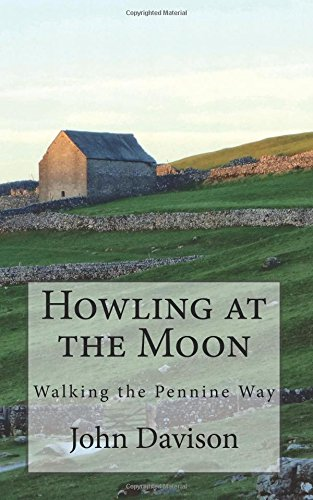 Howling at the Moon: Walking the Pennine Way