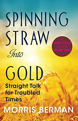 Spinning Straw Into Gold:  - Straight Talk for Troubled  - Times (2013) Paperback
