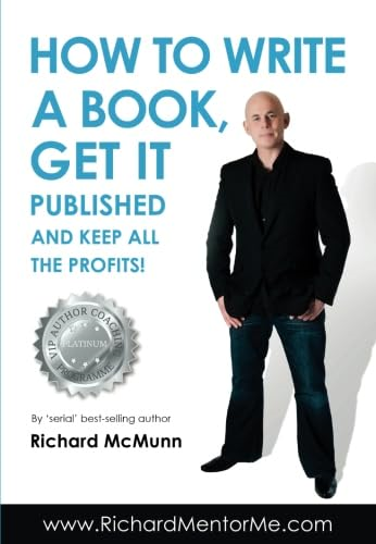 How To Write A Book, Get it Published and Keep ALL the Profits: 1 (How2Become)