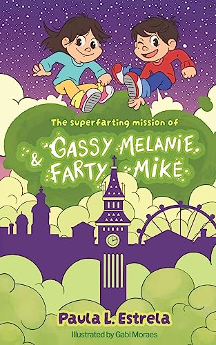 The Superfarting Mission of Gassy Melanie and Farty Mike (The Adventures of Gassy Melanie and Farty Mike)