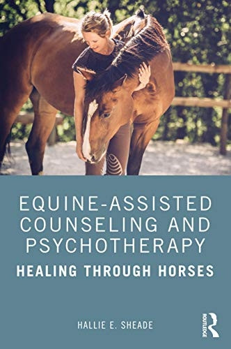 Equine - Assisted Counseling  - and Psychotherapy: Healing  - Through Horses