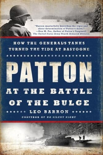 Patton at the Battle of the Bulge : How the General's Tanks Turned the Tide at Bastogne