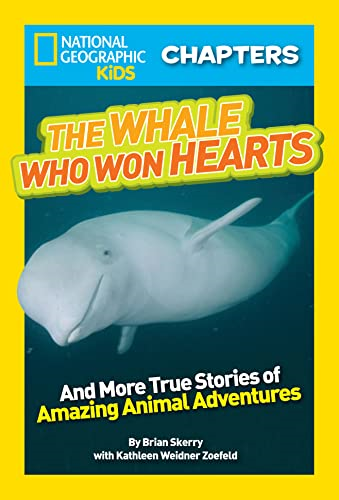 The Whale Who Won Hearts!: And More True Stories of Adventures with Animals (National Geographic Kids Chapters)
