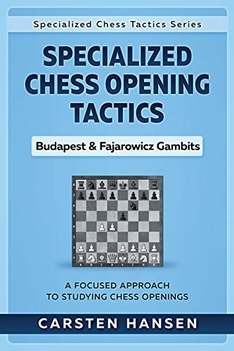 Specialized Chess Opening  - Tactics  -  Budapest &  - Fajarowicz Gambits: A  - Focused Approach To  - Studying Chess Openings  - (Specialized Chess Tactics)