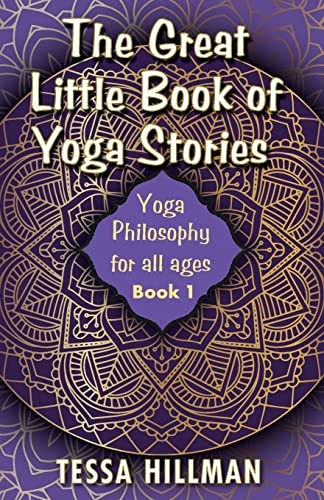 The Great Little Book of Yoga Stories: Yoga Philosophy for All Ages - Book 1 (The Great Little Book of Yoga Stories)