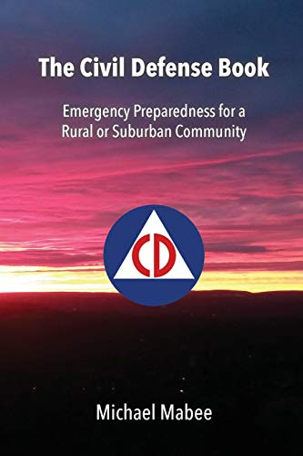 The Civil Defense Book: Emergency Preparedness for a Rural or Suburban Community