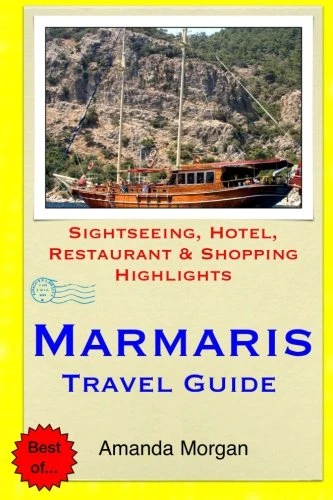 Marmaris Travel Guide: Sightseeing, Hotel, Restaurant & Shopping Highlights