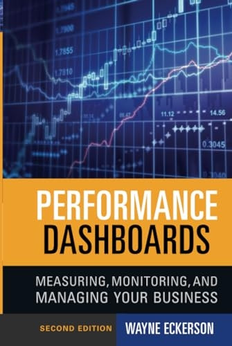 Performance Dashboards: Measuring, Monitoring, and Managing Your Business