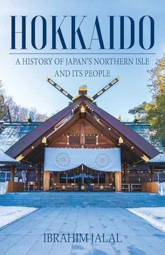 Hokkaido: A History of Japan's Northern Isle and its People