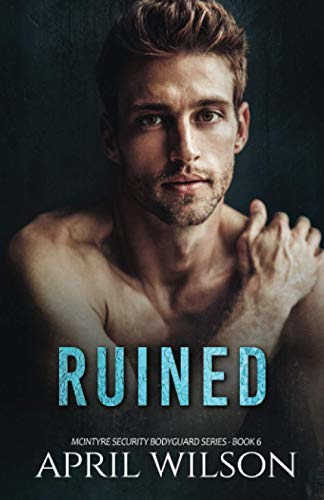 Ruined: (mcintyre Security  - Bodyguard Series  -  Book 6)