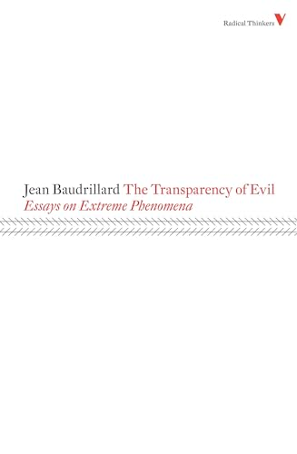 The Transparency of Evil: Essays on Extreme Phenomena (Radical Thinkers 4)