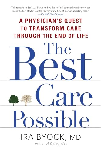 The Best Care Possible: A Physician's Quest to Transform Care Through the End of Life