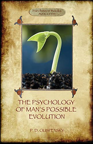 The Psychology of Man's  - Possible Evolution: Revised  - 2nd. ed., with Notes on  - Decision to Work, Notes on -  Work On Oneself, and What -  is School? (Aziloth Books)