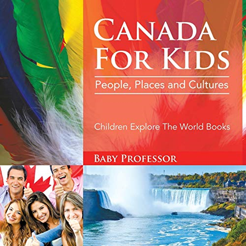 Canada For Kids: People,  - Places and Cultures  -   - Children Explore The World  - Books