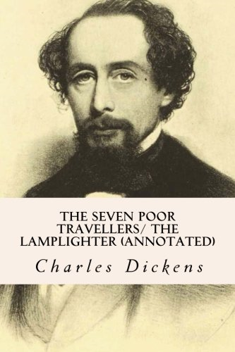 The Seven Poor Travellers/ The Lamplighter (Annotated)