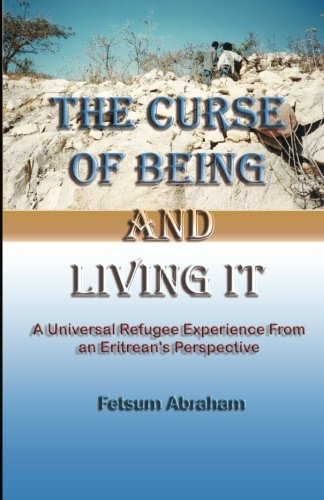 The Curse of Being and Living It: A Universal Refugee Experience from an Eritrean's Perspective