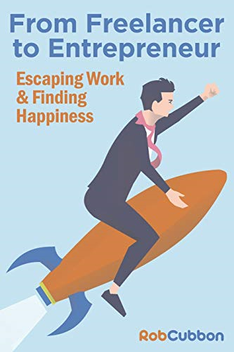 From Freelancer to Entrepreneur: Escaping work and finding happiness