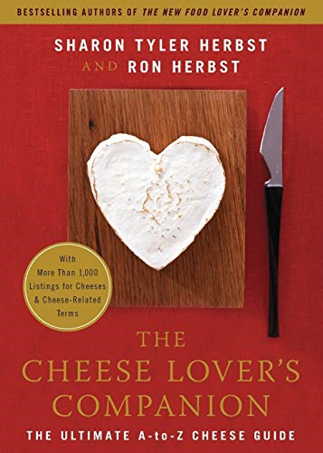 The Cheese Lover's Companion: Ultimate A-to-Z Cheese Guide with More Than 1,000 Listings for Cheeses and Cheese-Related Terms: Ultimate A-to-Z Cheese Guide ... for Cheeses and Cheese-related Terms