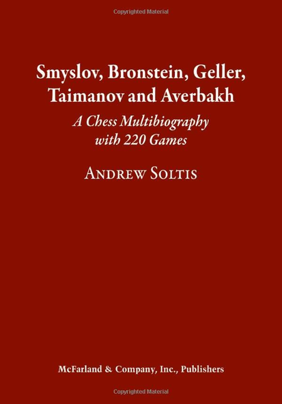 Smyslov, Bronstein, Geller, Taimanov and Averbakh: A Chess Multibiography with 220 Games
