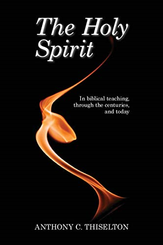 The Holy Spirit: In Biblical Teaching, Through the Centuries and Today