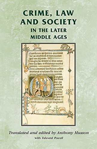 Crime, law and society in the later Middle Ages (Manchester Medieval Sources)