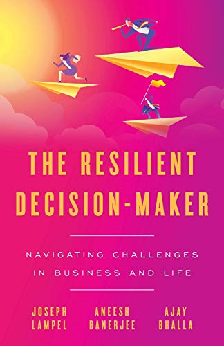 The Resilient  - Decision - Maker: Navigating  - Challenges in Business and  - Life