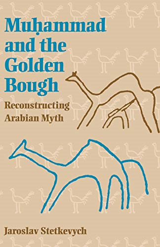 Muhammad and the Golden Bough: Reconstructing Arabian Myth