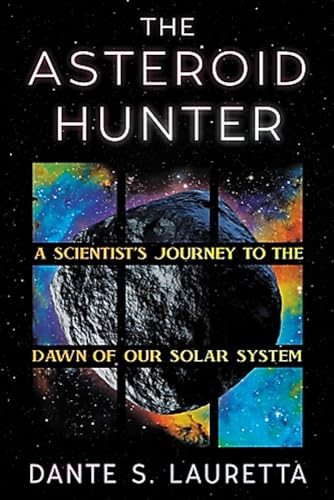 The Asteroid Hunter: A Scientist's Journey to the Dawn of our Solar System