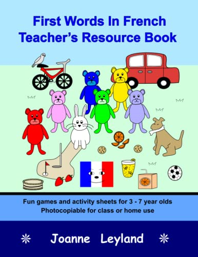 First Words In French Teacher's Resource Book: Fun games and activity sheets for 3 - 7 year olds - photocopiable for class or home use