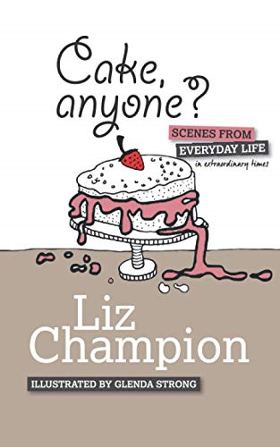 Cake, anyone?: Scenes from  - everyday life in  - extraordinary times