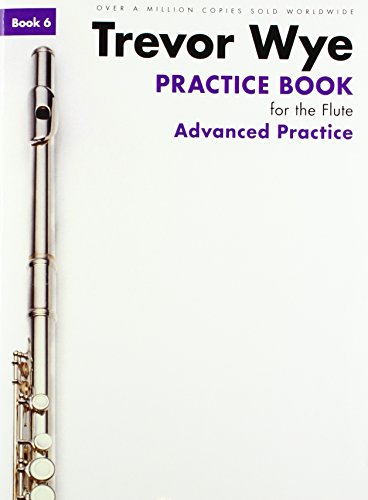 Trevor Wye Practice Book For The Flute: Book 6 - Advanced Practice (Revised Edition)