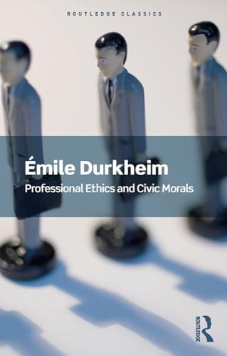 Professional Ethics and Civic Morals (Routledge Classics)