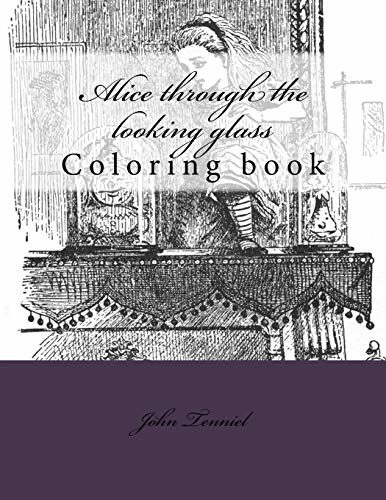 Alice Through the Looking Glass: Coloring Book