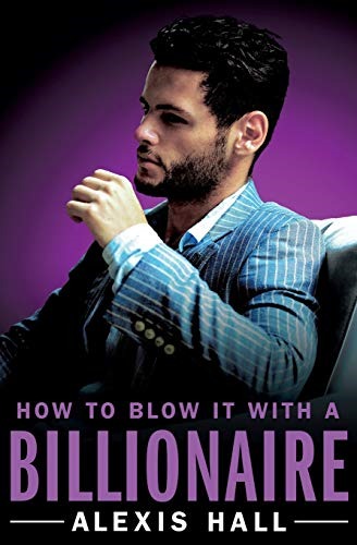 How to Blow It with a Billionaire (Arden St. Ives)
