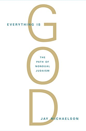 Everything is God: The Radical Path of Nondual Judaism