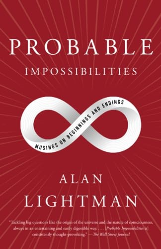 Probable Impossibilities: Musings on Beginnings and Endings
