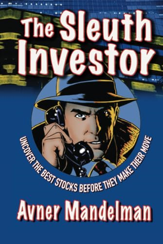 The Sleuth Investor: Uncover the Best Stocks Before They Make Their Move