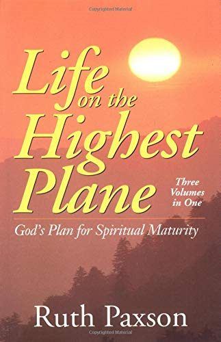 Life on the Highest Plane: God's Plan for Spiritual Maturity